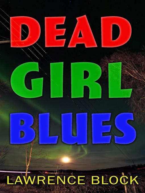 Title details for Dead Girl Blues by Lawrence Block - Available